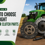 How to Choose the Right Tractor Clutch Parts